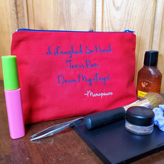 Menopause - Tears Roll Down My Legs Embroidered Make-up/Accessories Bag. Comes in a variety of colors!