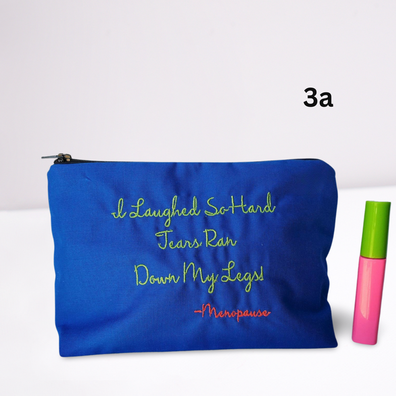 Menopause - Tears Roll Down My Legs Embroidered Make-up/Accessories Bag. Comes in a variety of colors!